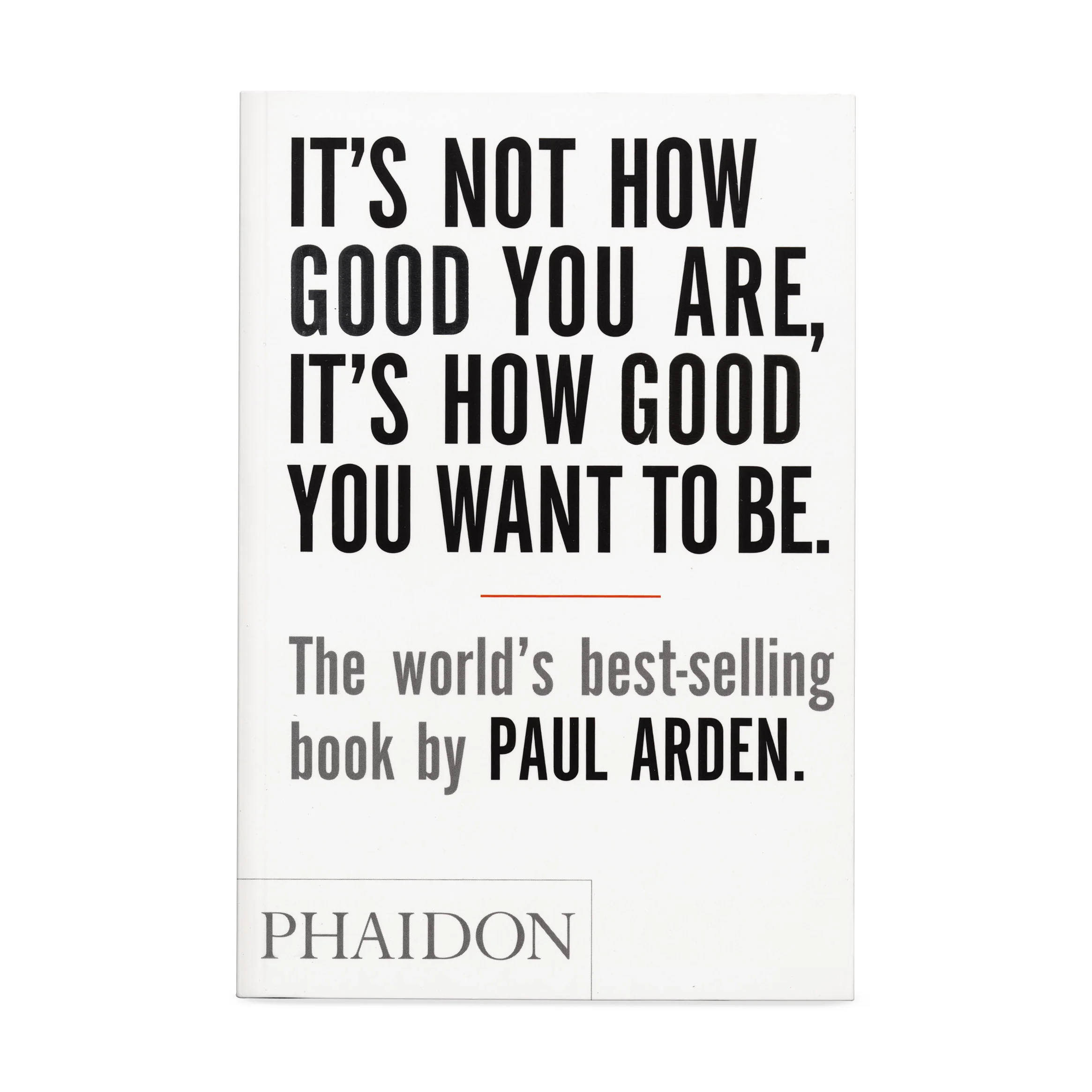 It’s Not How Good You Are  It’s How Good You Want To Be