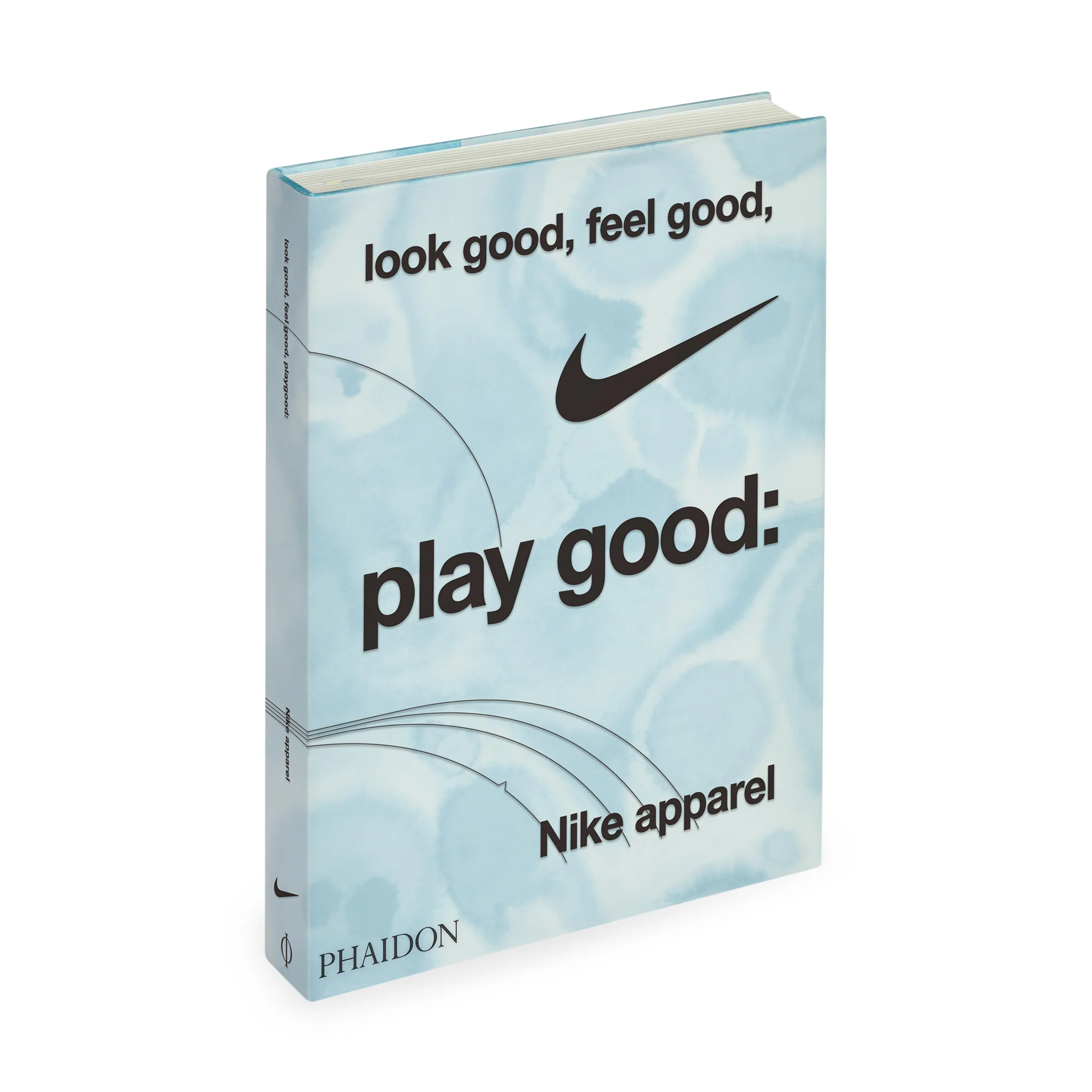 Look Good, Feel Good, Play Good: Nike Apparel - Hardcover Book